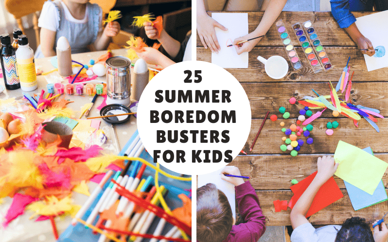 25 Easy Boredom Busters for Kids This Summer